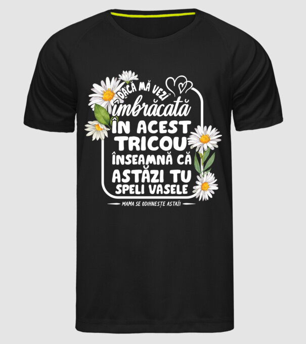 Dacă o vezi îmbrăcată în acest tricou, înseamnă că astăzi tu speli vasele. Mama se odihnește astăzi. model negru pe tricou