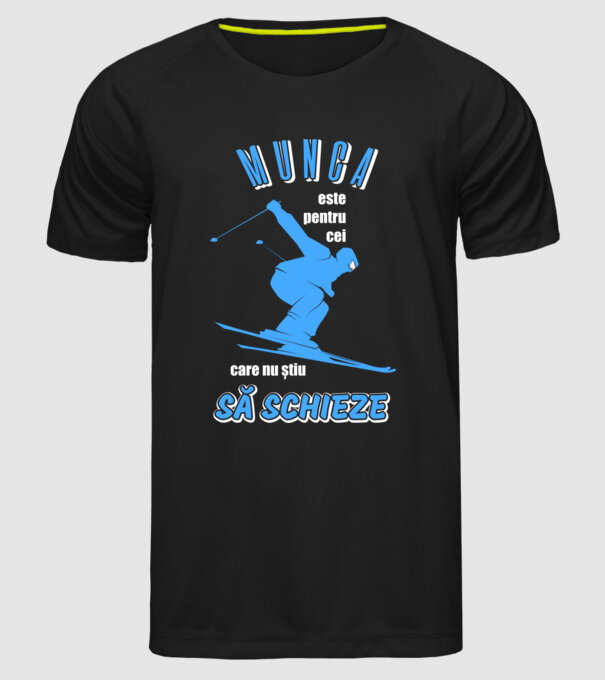 Munca este pentru cei care nu știu să schieze model negru pe tricou