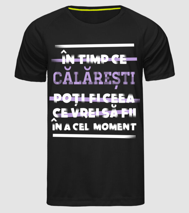 în timp ce călărești poți fi ceea ce vrei să fii - în acel moment model negru pe tricou