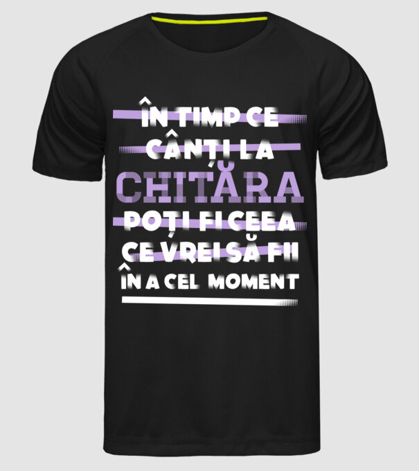 în timp ce cânți la chitară poți fi ceea ce vrei să fii - în acel moment model negru pe tricou