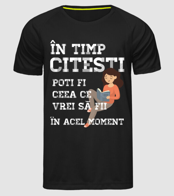 în timp ce citești poți fi ceea ce vrei să fii - în acel moment model negru pe tricou