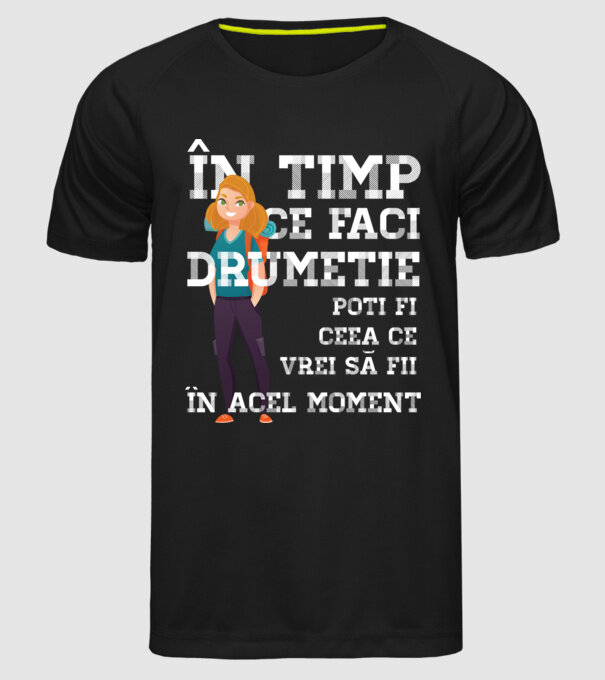 în timp ce faci drumeție poți fi ceea ce vrei să fii - în acel moment model negru pe tricou