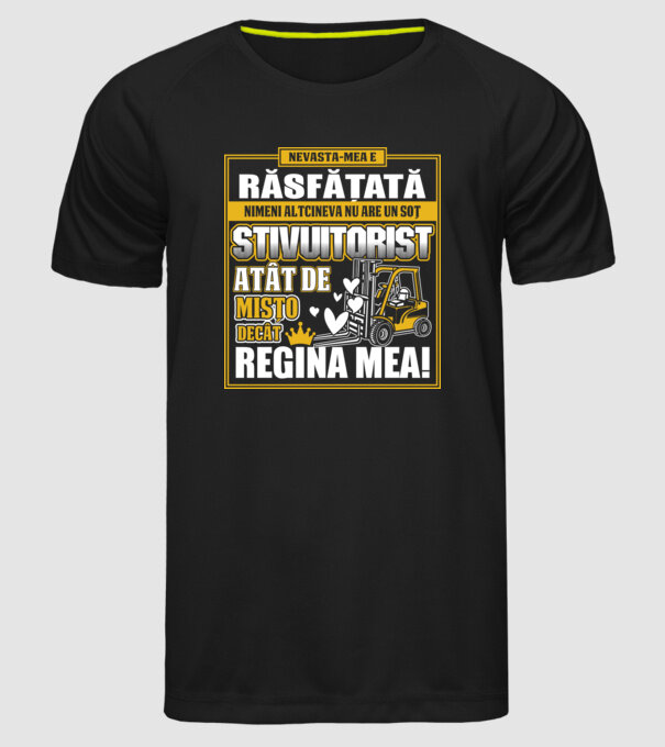 Nevastă-mea e răsfățată, nimeni altcineva nu are un soț stivuitorist atât de mișto decât regina mea - D8678046-01 model negru pe tricou