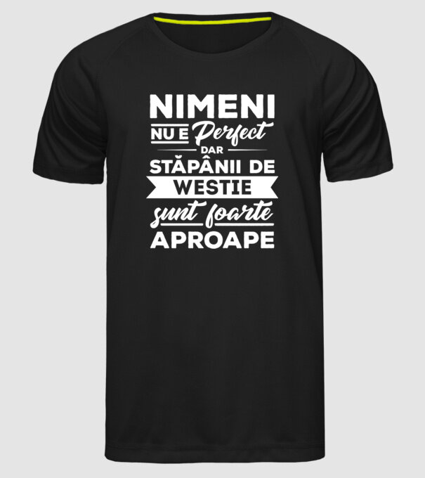 nimeni nu e perfect, dar stăpânii de westie sunt foarte aproape model negru pe tricou