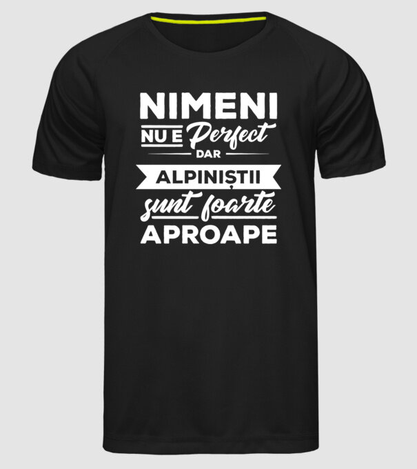 nimeni nu e perfect, dar alpiniștii sunt foarte aproape model negru pe tricou