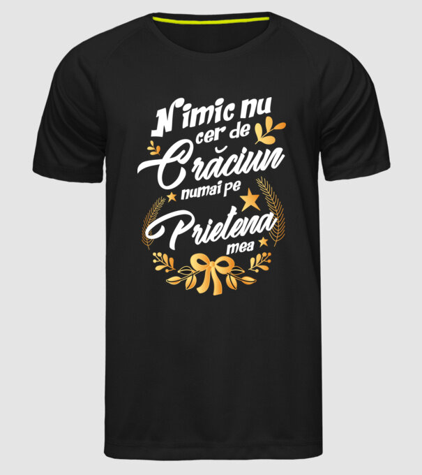 nimic nu cer de Crăciun, numai pe prietena mea model negru pe tricou