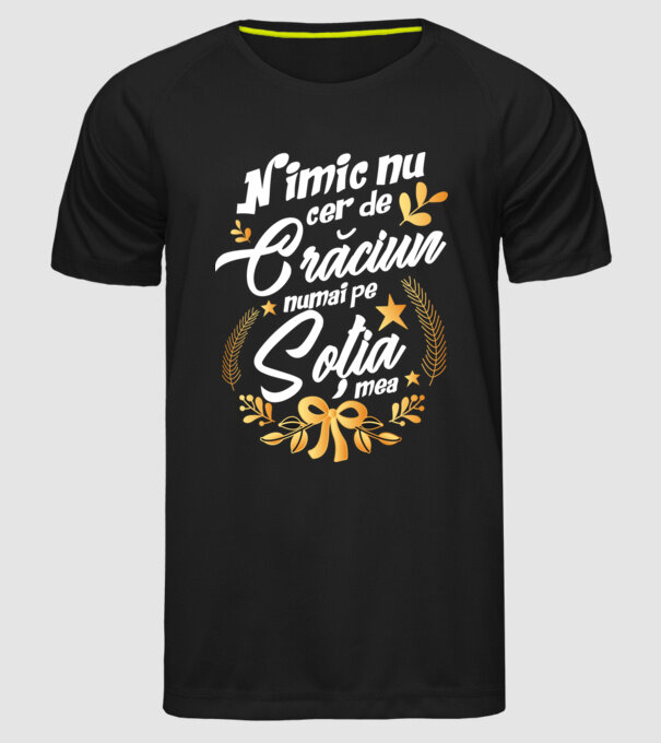 nimic nu cer de Crăciun, numai pe soția mea model negru pe tricou