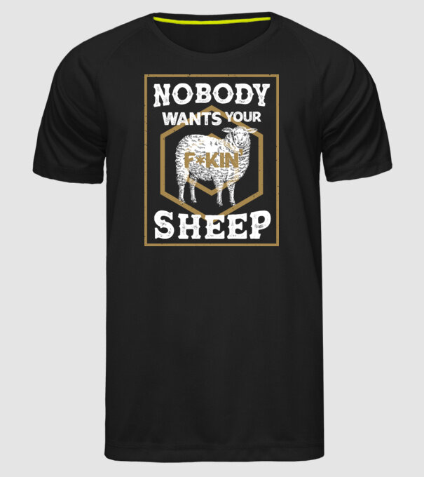 Nobody wants your sheep model negru pe tricou