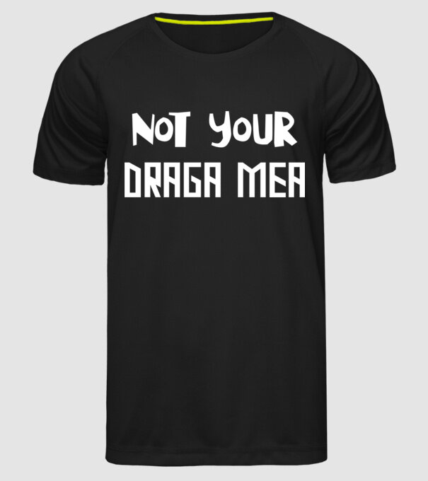not your ... draga mea model negru pe tricou