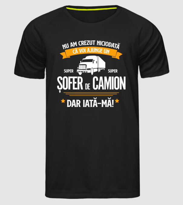 nu am crezut niciodată că voi ajunge un super șofer de camion, dar iată-mă! model negru pe tricou