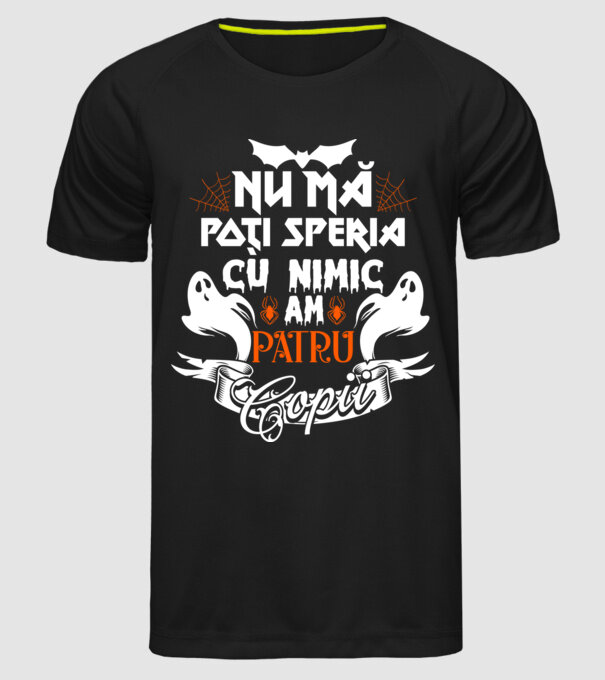 Nu mă poți speria cu nimic ... am patru copii model negru pe tricou