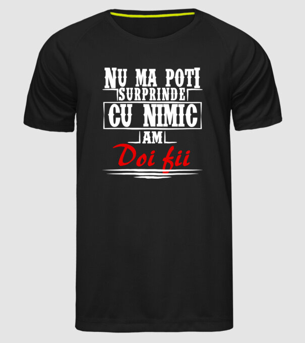 Nu mă poți surprinde cu nimic, am doi fii model negru pe tricou