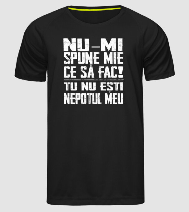 nu-mi spune ce să fac! nu ești nepotul meu Negru model negru pe tricou