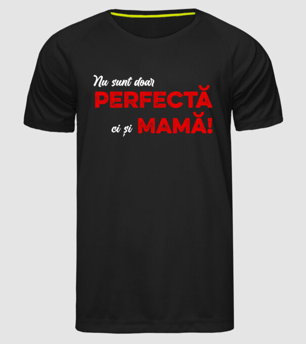 Nu sunt doar perfectă, ci și mamă! model negru pe tricou