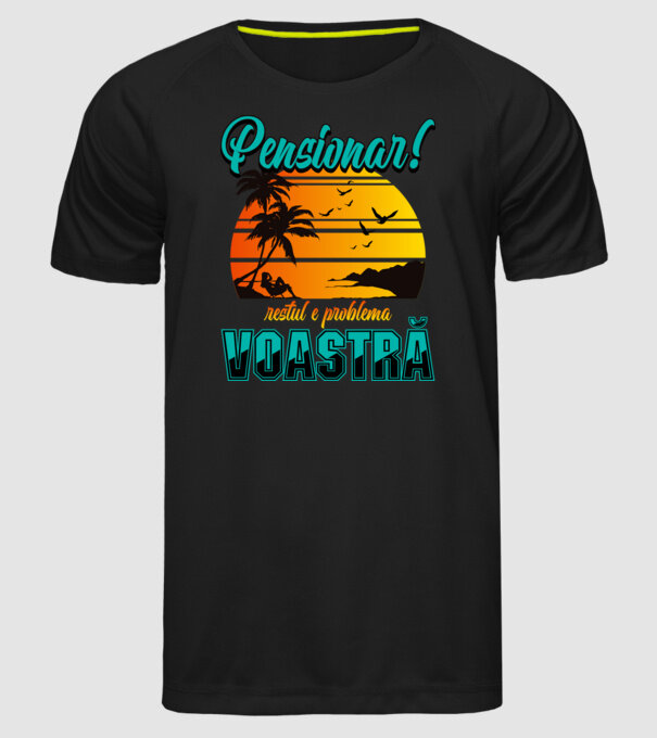 Pensionar! Restul e problema voastră model negru pe tricou