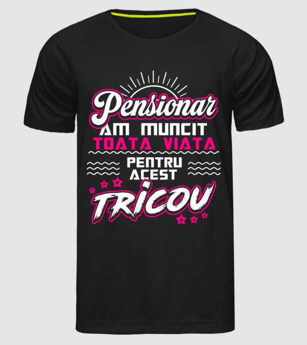 Pensionar - am muncit toată viața pentru acest tricou model negru pe tricou