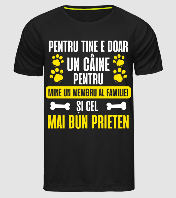 pentru tine e doar un câine, pentru mine un membru al familiei și cel mai bun prieten model negru pe tricou