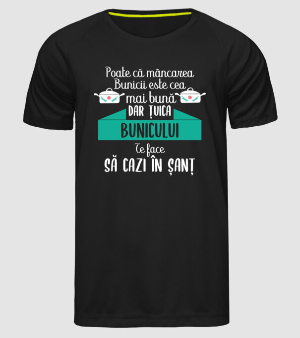 poate că mâncarea bunicii este cea mai bună, dar țuica bunicului te face să cazi în șanț model negru pe tricou