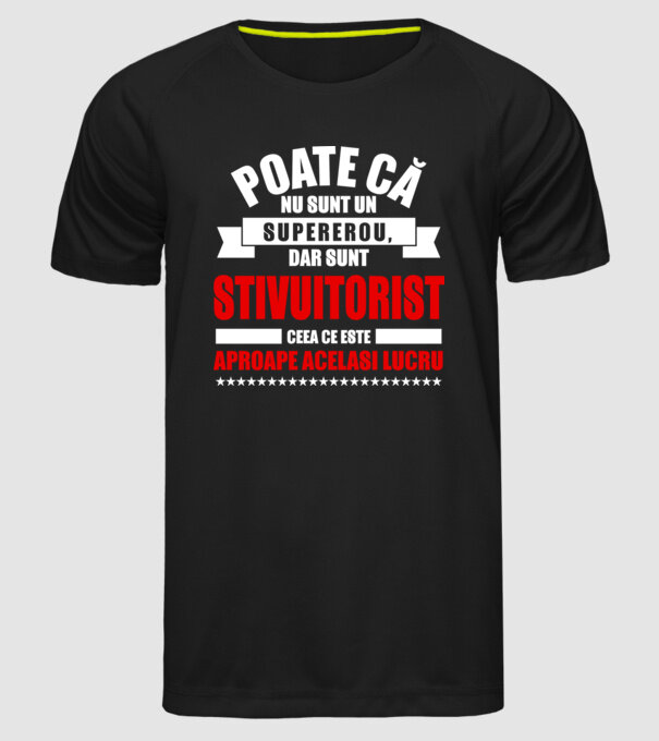 Poate că nu sunt un supererou, dar sunt STIVUITORIST, ceea ce este aproape același lucru model negru pe tricou