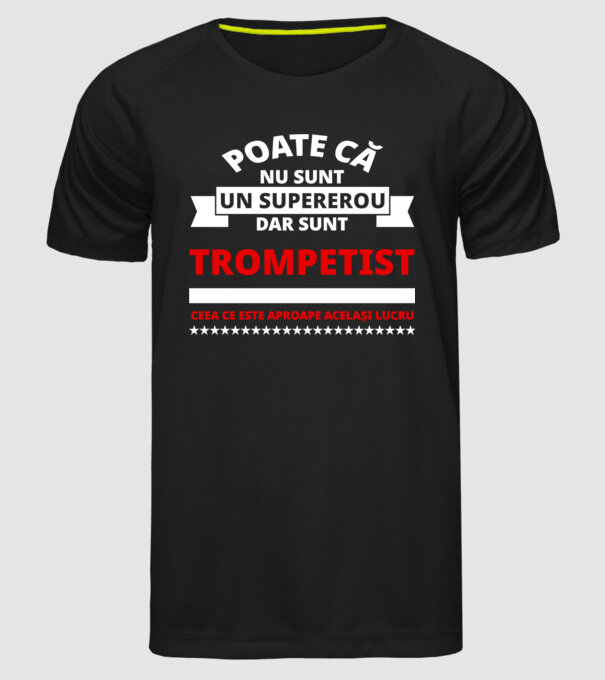 poate că nu sunt un supererou, dar sunt trompetist, ceea ce este aproape același lucru model negru pe tricou