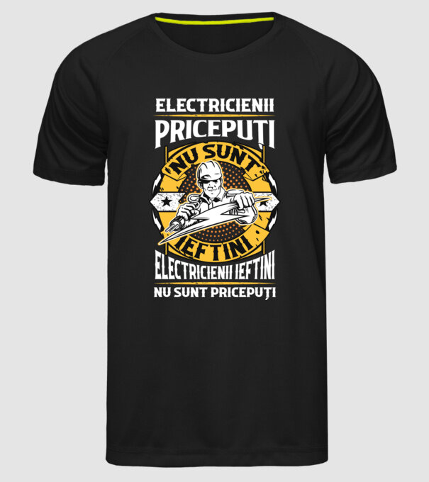 electricienii pricepuți nu sunt ieftini, electricienii ieftini nu sunt pricepuți model negru pe tricou
