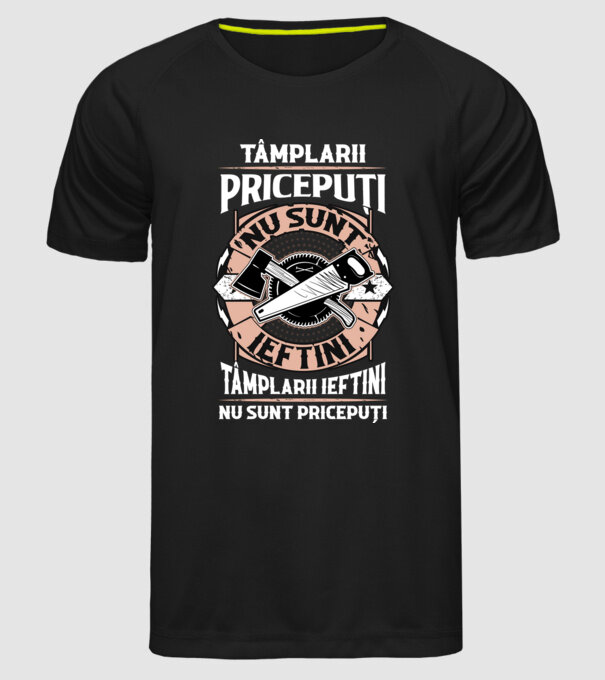 Tâmplarii pricepuți nu sunt ieftini, tâmplarii ieftini nu sunt pricepuți model negru pe tricou