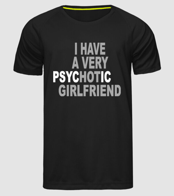 psycHOTic girlfriend model negru pe tricou