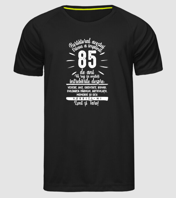 Purtătorul acestui tricou a împlinit: 85 de ani model negru pe tricou