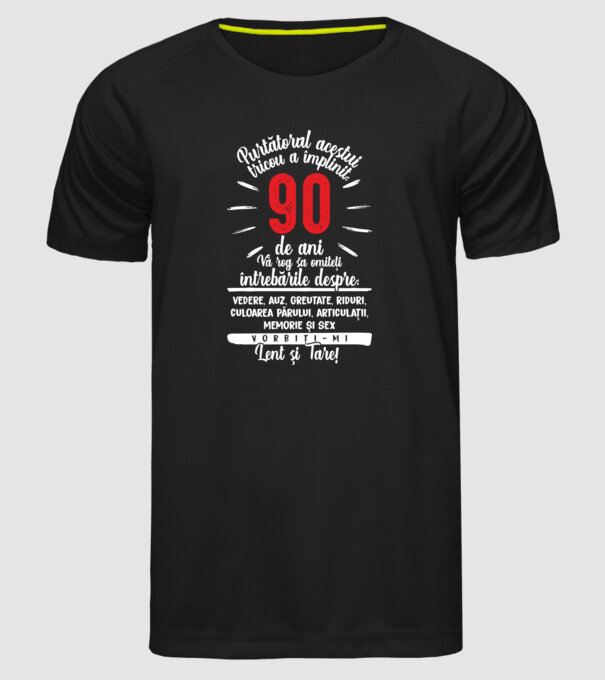Purtătorul acestui tricou a împlinit: 90 de ani model negru pe tricou