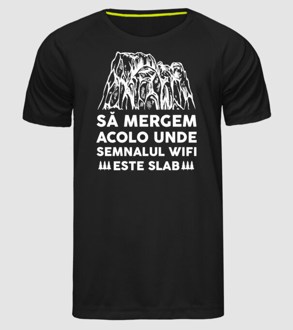 să mergem acolo unde semnalul wifi este slab model negru pe tricou
