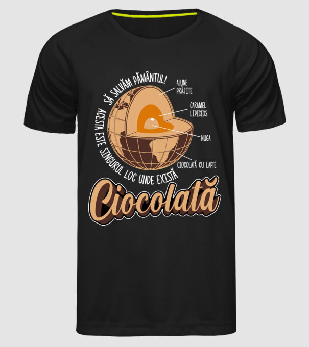 să salvăm Pământul! acesta este singurul loc unde există ciocolată - alune prăjite, caramel lipicios, nuga, ciocolată cu lapte model negru pe tricou