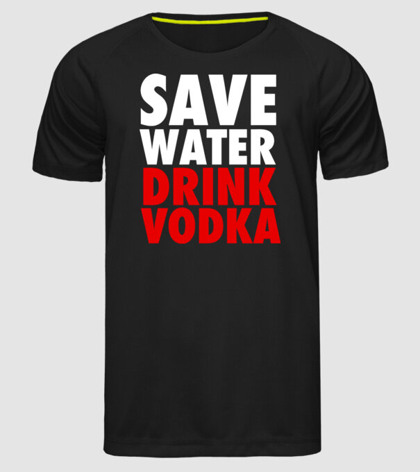 SAVE WATER DRINK VODKA model negru pe tricou