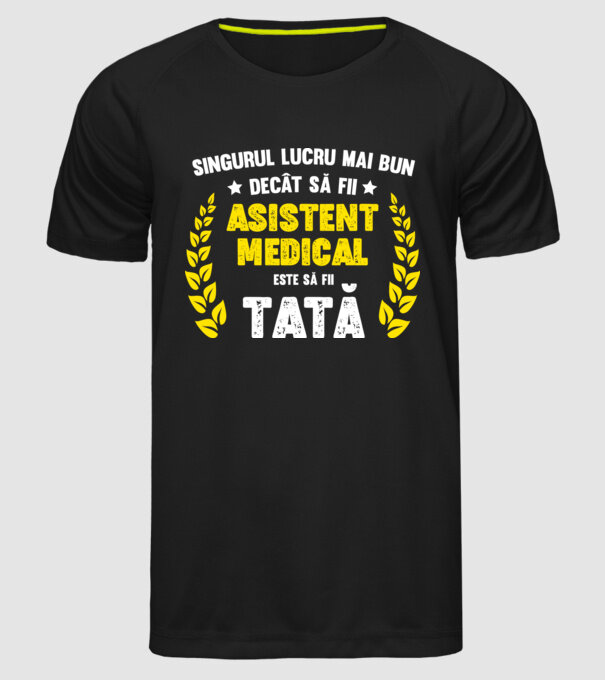 Singurul lucru mai bun decât să fii asistent medical este să fii tată model negru pe tricou