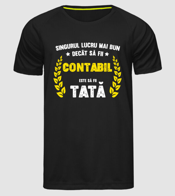 Singurul lucru mai bun decât să fii contabil este să fii tată model negru pe tricou