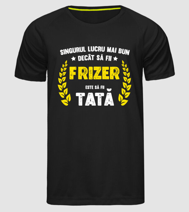 Singurul lucru mai bun decât să fii_frizer D7140713 model negru pe tricou