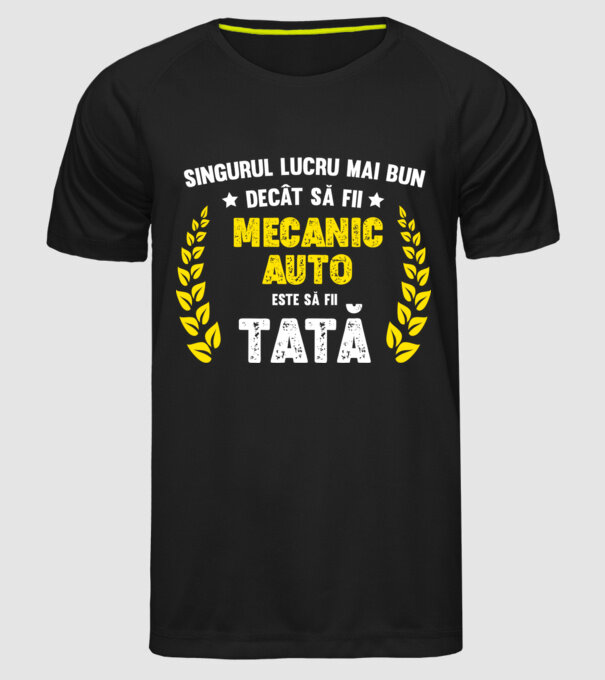 Singurul lucru mai bun decât să fii mecanic auto este să fii tată model negru pe tricou