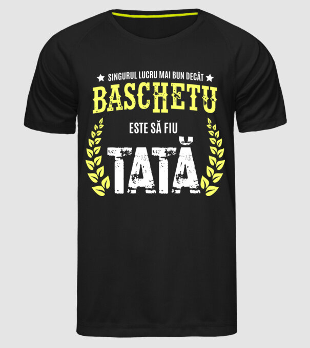 Singurul lucru mai bun decât baschetul este să fiu tată model negru pe tricou