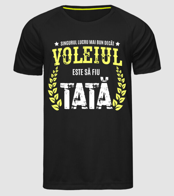 Singurul lucru mai bun decât voleiul este să fiu tată model negru pe tricou