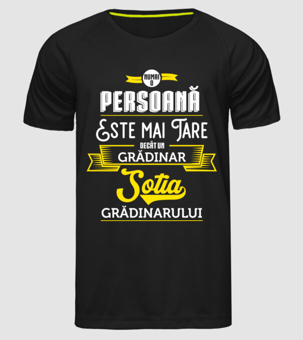 numai o persoană este mai tare decât un grădinar, soția grădinarului model negru pe tricou