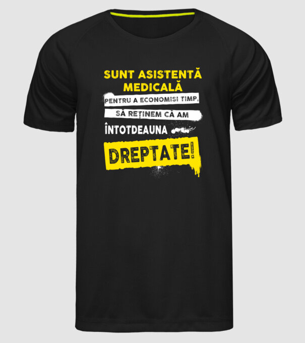 Sunt asistentă medicală, pentru a economisi timp, să reținem că am întotdeauna dreptate! model negru pe tricou
