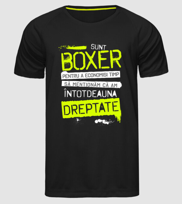 Sunt boxer, pentru a economisi timp, să reținem că am întotdeauna dreptate model negru pe tricou