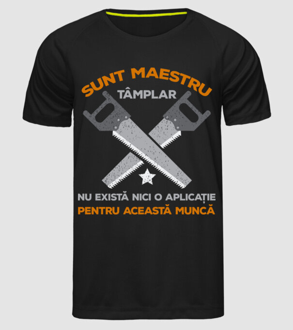sunt maestru tâmplar, nu există nici o aplicație pentru această muncă model negru pe tricou