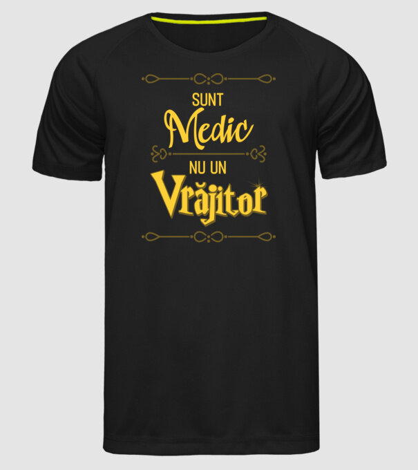 Sunt medic, nu un vrăjitor model negru pe tricou