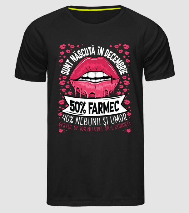 Sunt născută în decembrie - 50% farmec - 40% nebunii și umor - Restul de 10% nu vrei să-l cunoști model negru pe tricou