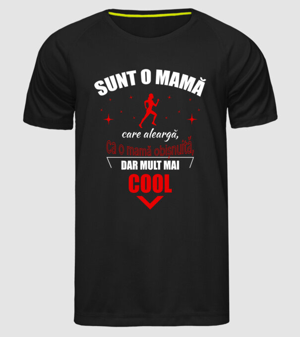 Sunt o mamă care aleargă, ca o mamă obișnuită, dar mult mai cool model negru pe tricou