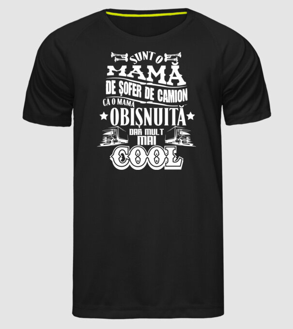 sunt o mamă de șofer de camion, ca o mamă obișnuită, dar mult mai cool model negru pe tricou