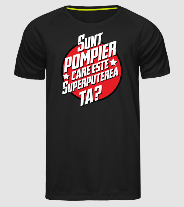 sunt pompier, care este superputerea ta? model negru pe tricou
