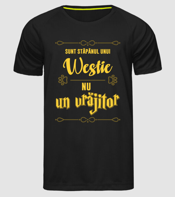 Sunt stăpânul unui westie, nu un vrăjitor model negru pe tricou