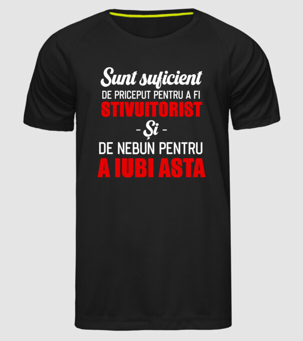 Sunt suficient de priceput pentru a fi STIVUITORIST și suficient de nebun pentru a iubi asta model negru pe tricou