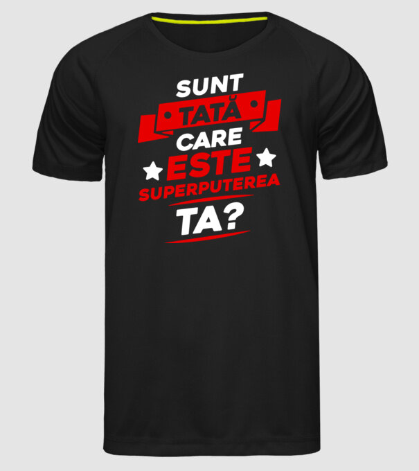Sunt tată, care este superputerea ta model negru pe tricou